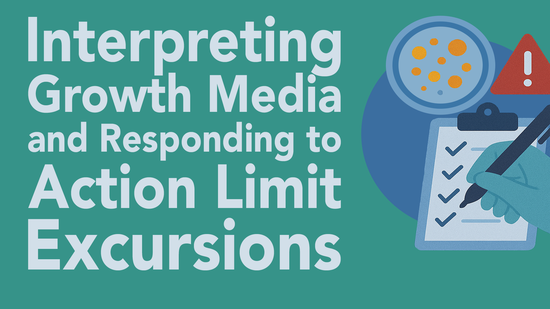 Interpreting Growth Media and Responding to Action Limit Excursions
